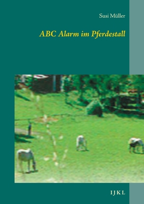 ABC Alarm im Pferdestall: I J K L [German] 3754300482 Book Cover