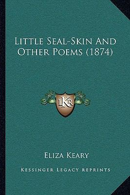 Little Seal-Skin And Other Poems (1874) 1164869736 Book Cover