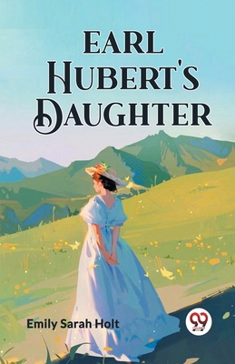 Earl Hubert's Daughter 9360463841 Book Cover