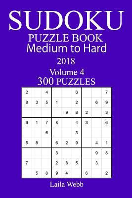 300 Medium to Hard Sudoku Puzzle Book - 2018 1979516170 Book Cover
