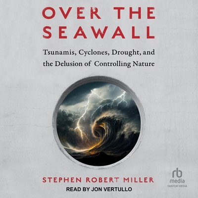 Over the Seawall: Tsunamis, Cyclones, Drought, ... B0CW53FRL1 Book Cover