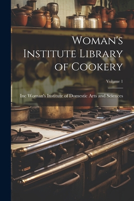 Woman's Institute Library of Cookery; Volume 1 1021996300 Book Cover