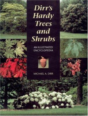 Dirr's Hardy Trees and Shrubs: An Illustrated E... 0881924040 Book Cover