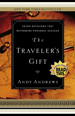 The Traveler's Gift: Seven Decisions That Deter... 0785264280 Book Cover