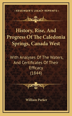 History, Rise, And Progress Of The Caledonia Sp... 1168954754 Book Cover