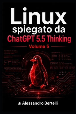 LiNUX spiegato da GPT 5.5 Thinking: Volume 5 [Italian] B0H91SWYL5 Book Cover