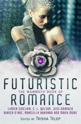 The Mammoth Book of Futuristic Romance. Edited ... 1780330383 Book Cover