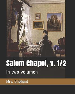 Salem Chapel, v. 1/2: In two volumen 109866955X Book Cover