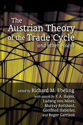 The Austrian Theory of the Trade Cycle and Othe... 1933550457 Book Cover