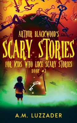 Arthur Blackwood's Scary Stories for Kids who L... 1949078515 Book Cover