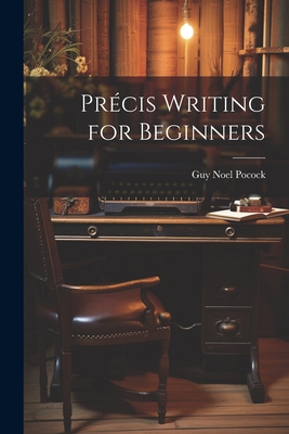 Précis Writing for Beginners 1021317608 Book Cover