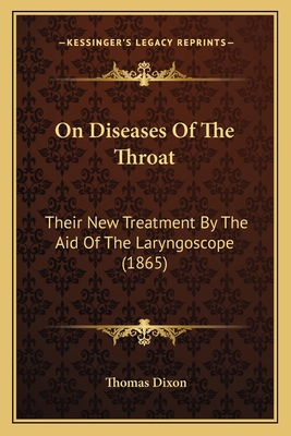 On Diseases Of The Throat: Their New Treatment ... 1167041631 Book Cover