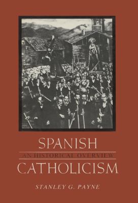Spanish Catholicism: An Historical Overview 0299098001 Book Cover