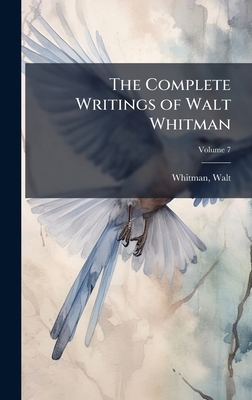 The Complete Writings of Walt Whitman 1024151409 Book Cover