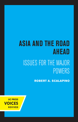 Asia and the Road Ahead: Issues for the Major P... 0520329910 Book Cover