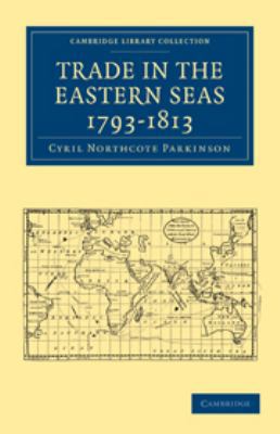 Trade in the Eastern Seas 1793-1813 0511708173 Book Cover