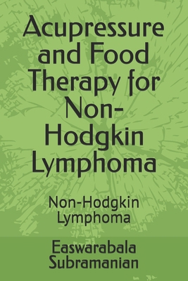 Acupressure and Food Therapy for Non-Hodgkin Ly... B0CWDTPJNS Book Cover
