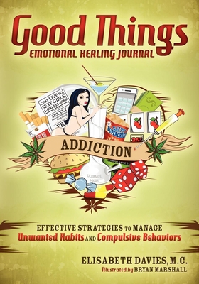 Good Things Emotional Healing Journal: Addictio... 1614480109 Book Cover