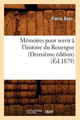 Mémoires Pour Servir À l'Histoire Du Rouergue (... [French] 201258845X Book Cover