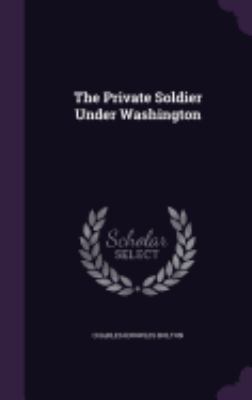 The Private Soldier Under Washington 135956148X Book Cover