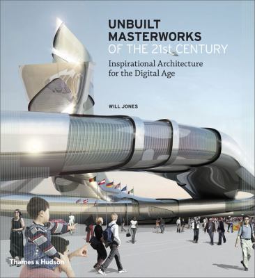 Unbuilt Masterworks of the 21st Century: Inspir... 0500342547 Book Cover