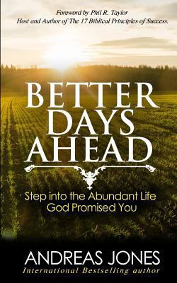 Better Days Ahead: Step Into The Abundant Life ... 198207924X Book Cover