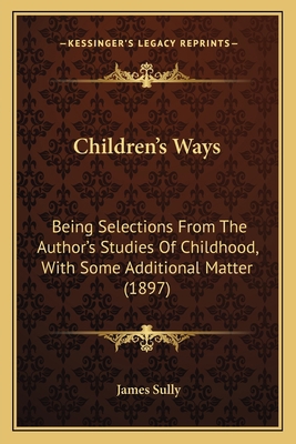 Children's Ways: Being Selections From The Auth... 1165909367 Book Cover