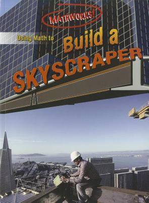 Using Math to Build a Skyscraper (Mathworks!) 0836867718 Book Cover