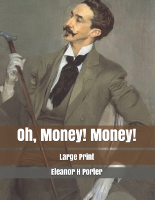 Oh, Money! Money!: Large Print B085K8WBK1 Book Cover