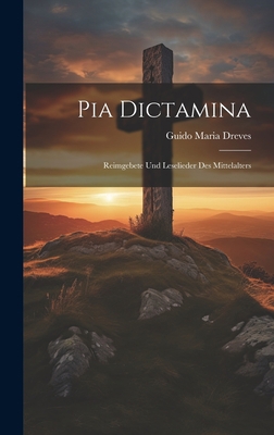 Pia Dictamina: Reimgebete und Leselieder des Mi... 1020846178 Book Cover