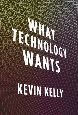 What Technology Wants 0670022152 Book Cover