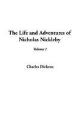 The Life and Adventures of Nicholas Nickleby, V... 1404321551 Book Cover