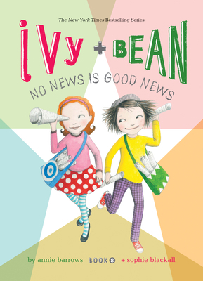 Ivy and Bean: No News Is Good News: #8 1532144849 Book Cover