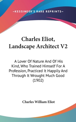 Charles Eliot, Landscape Architect V2: A Lover ... 143727286X Book Cover