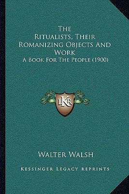 The Ritualists, Their Romanizing Objects And Wo... 1167179013 Book Cover