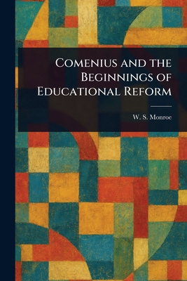 Comenius and the Beginnings of Educational Reform 102357053X Book Cover