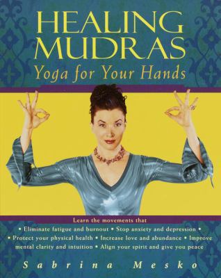 Healing Mudras: Yoga for Your Hands 0345437586 Book Cover