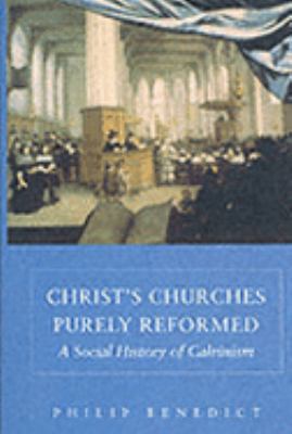 Christ's Churches Purely Reformed: A Social His... 0300088124 Book Cover