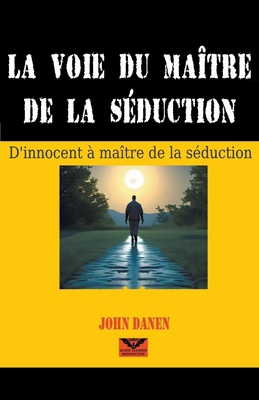La voie du maître de la séduction [French] B0CXNG8DXR Book Cover