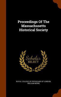 Proceedings of the Massachusetts Historical Soc... 1345406223 Book Cover