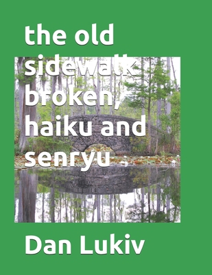 The old sidewalk broken, haiku and senryu B08M8CRS4K Book Cover