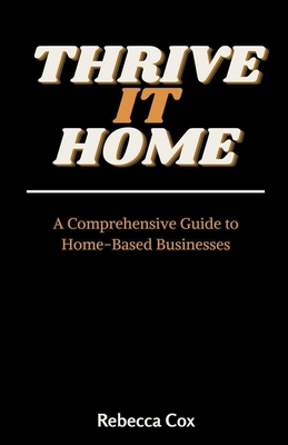 Thrive It Home: A Comprehensive Guide to Home-B... B0C7YLLFSK Book Cover