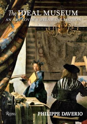The Ideal Museum: An Art Lover's Dream Collection 0847837556 Book Cover