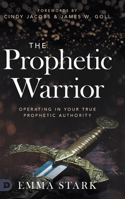 The Prophetic Warrior: Operating in Your True P... 0768451744 Book Cover