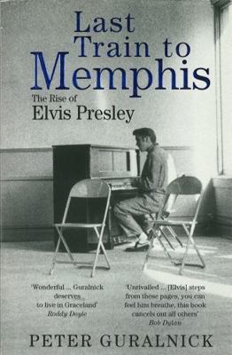 Last Train to Memphis: The Rise of Elvis Presley B005UREHGQ Book Cover