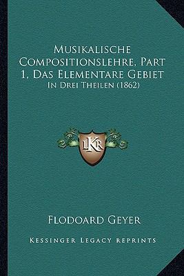 Musikalische Compositionslehre, Part 1, Das Ele... [German] 1168133688 Book Cover