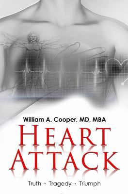 Heart Attack: Truth, Tragedy, Triumph 1610057309 Book Cover