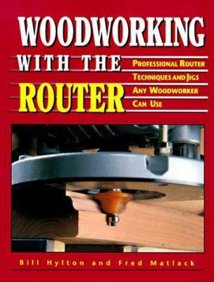 Woodworking with the Router: Professional Route... 0875967515 Book Cover