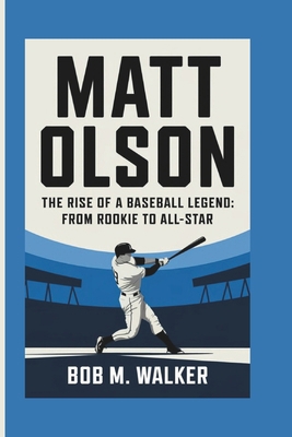 Matt Olson: The Rise Of A Baseball Legend - Fro... B0DPSLLLST Book Cover