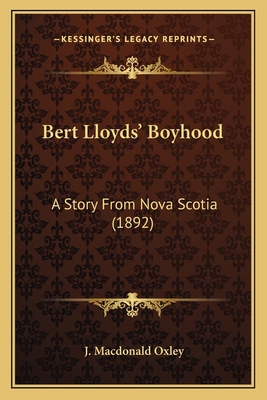Bert Lloyds' Boyhood: A Story From Nova Scotia ... 1164101153 Book Cover